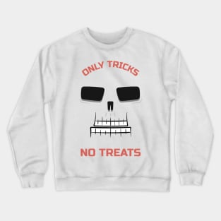 Only tricks no treats Crewneck Sweatshirt